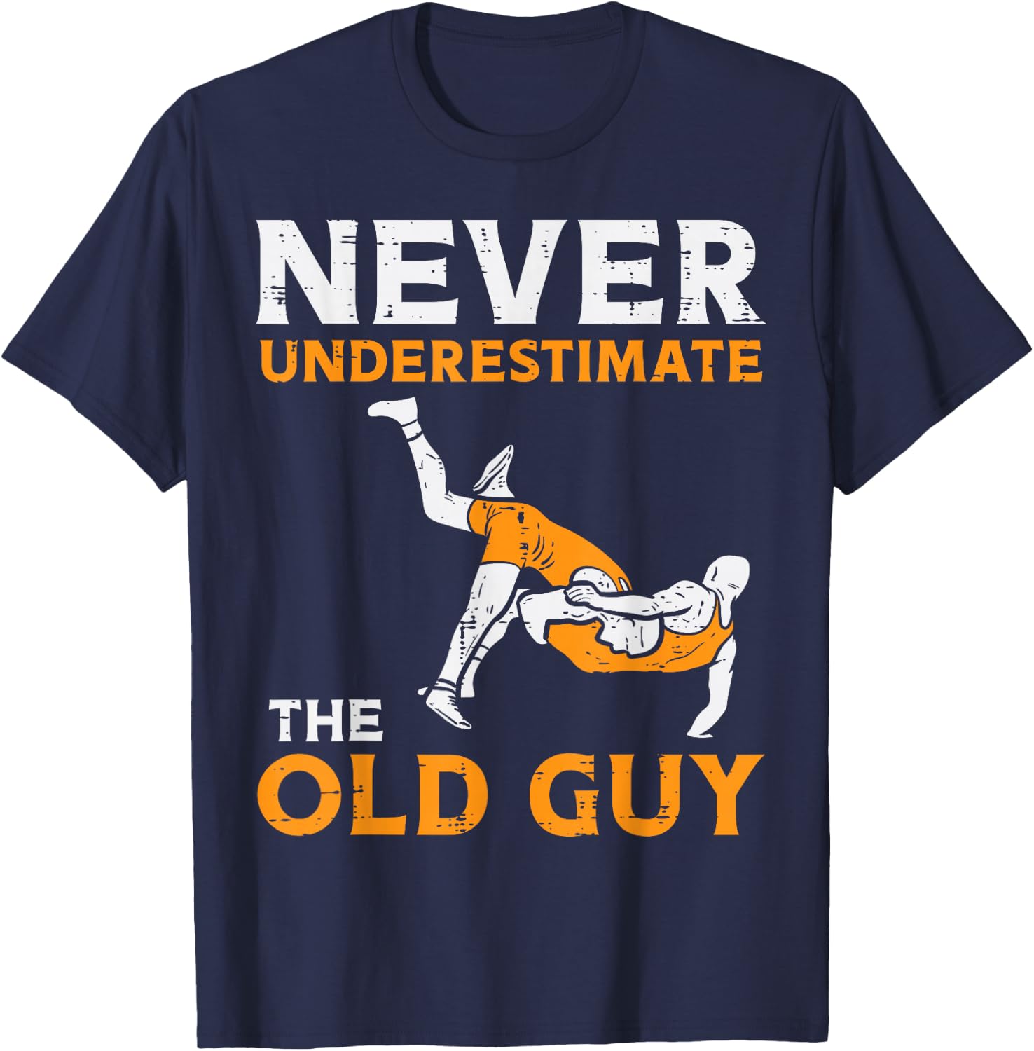 Wrestling Never Underestimate Old Guy Wrestler Dad Papa Men T-Shirt - T-Shirt | Navy