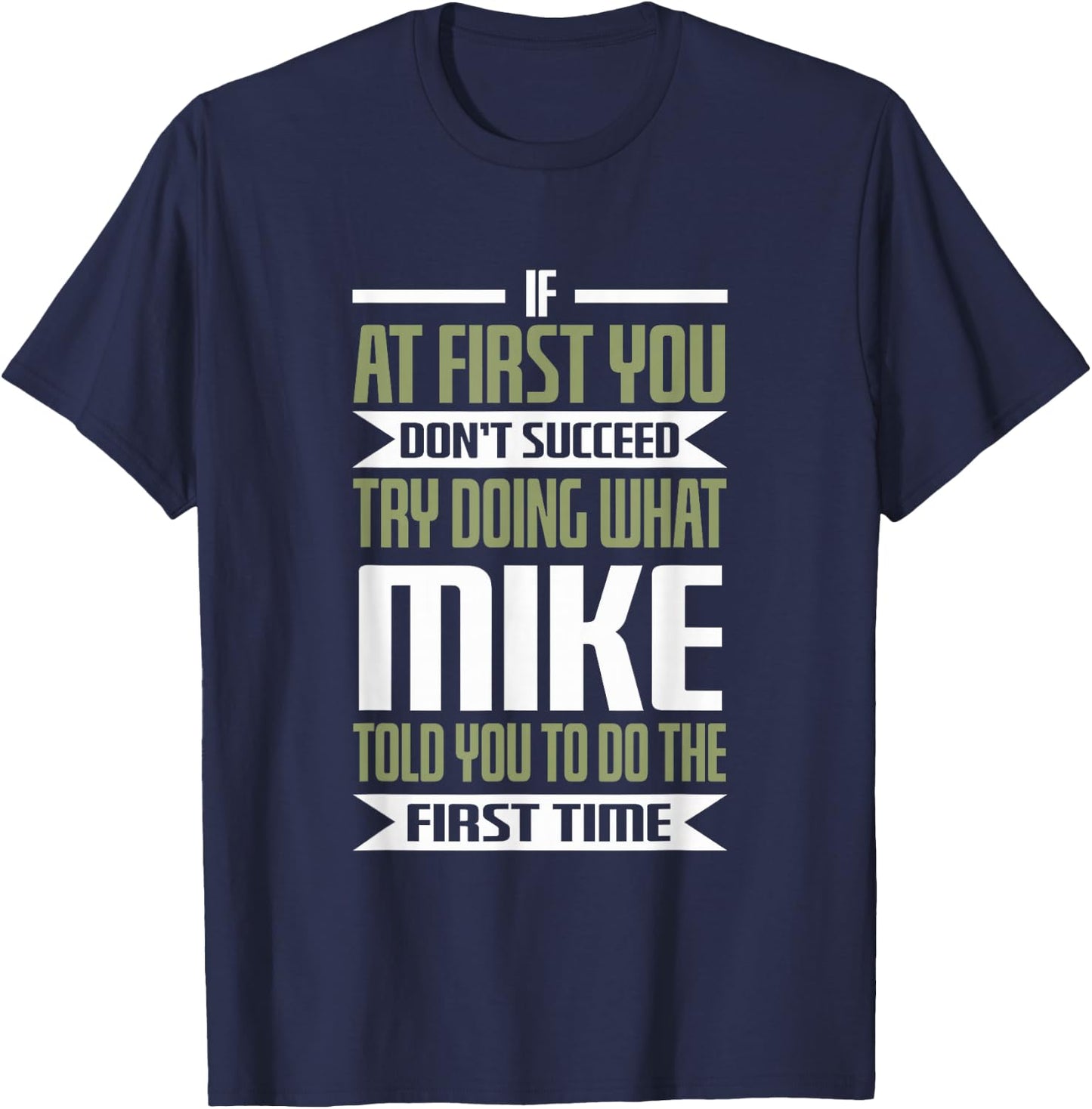 First Name Mike Try Doing What Mike Told You To Do T-Shirt - T-Shirt | Navy
