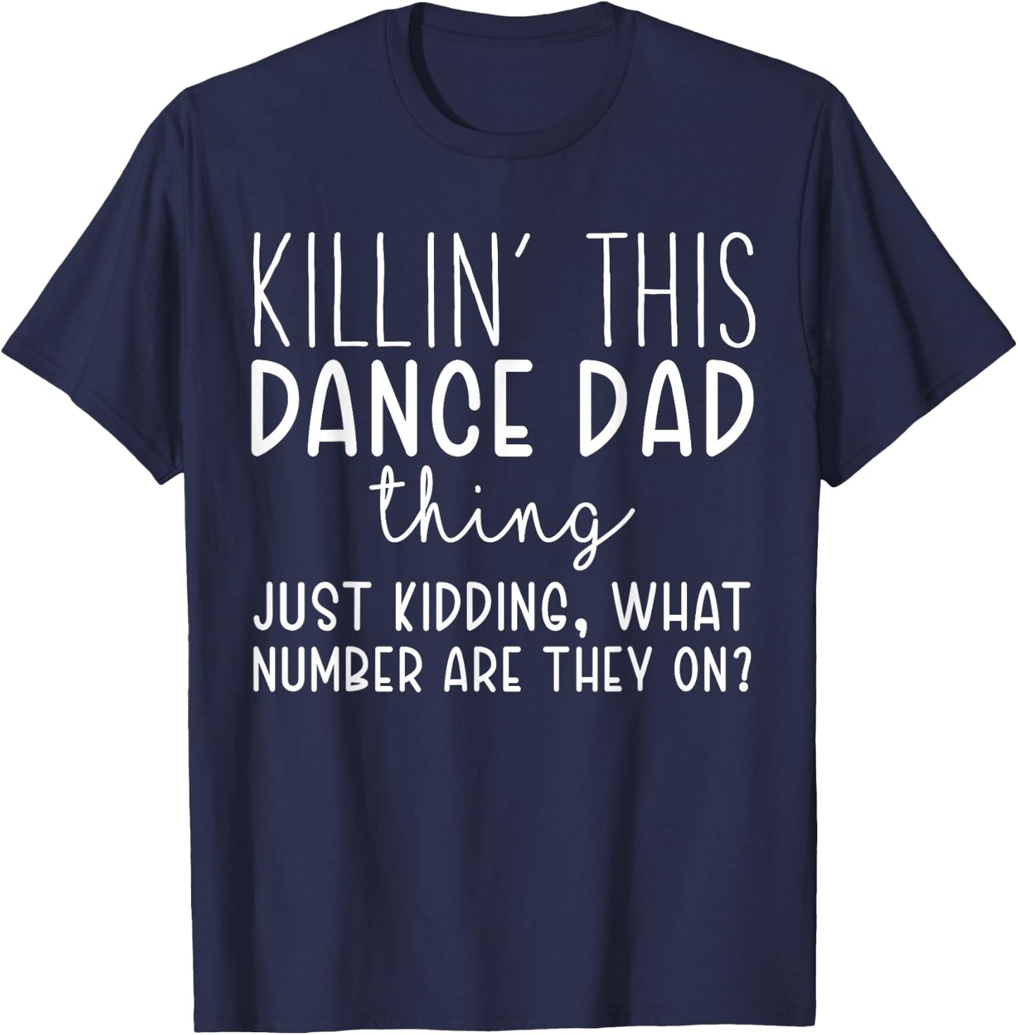 Killin’ this Dance Dad Thing Funny Dance Dad T-Shirt - T-Shirt | Navy