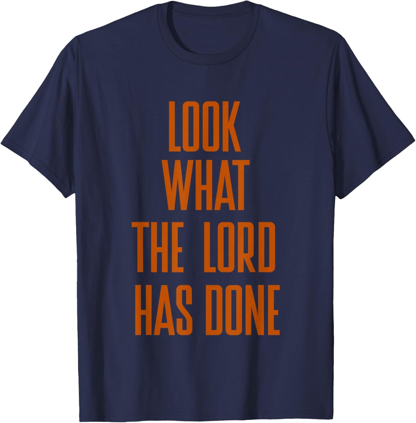 Look What The Lord Has Done Funny Quotes T-Shirt - T-Shirt | Navy