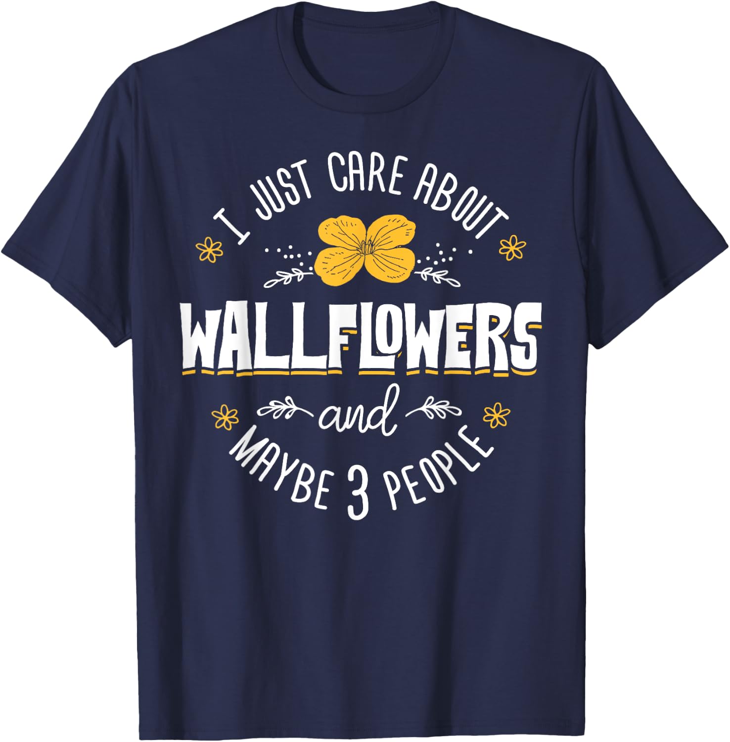 Wallflowers Gift - I Just Care About Wallflowers T-Shirt - T-Shirt | Navy