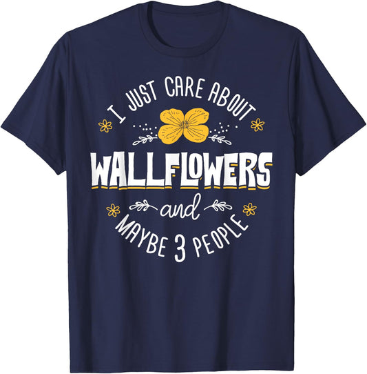Wallflowers Gift - I Just Care About Wallflowers T-Shirt - T-Shirt | Navy