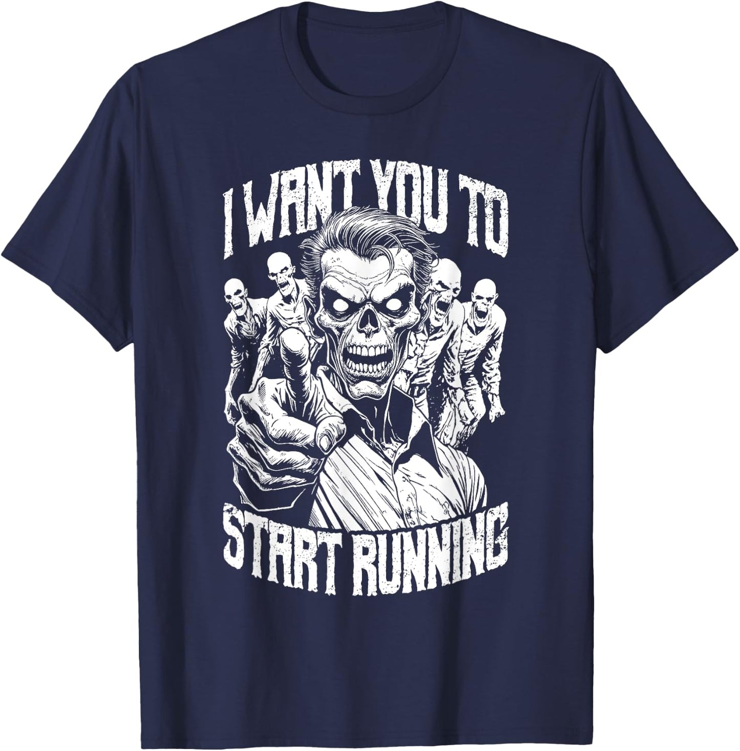 Zombie Marathon Runner I Want You To Start Running Halloween T-Shirt - T-Shirt | Navy