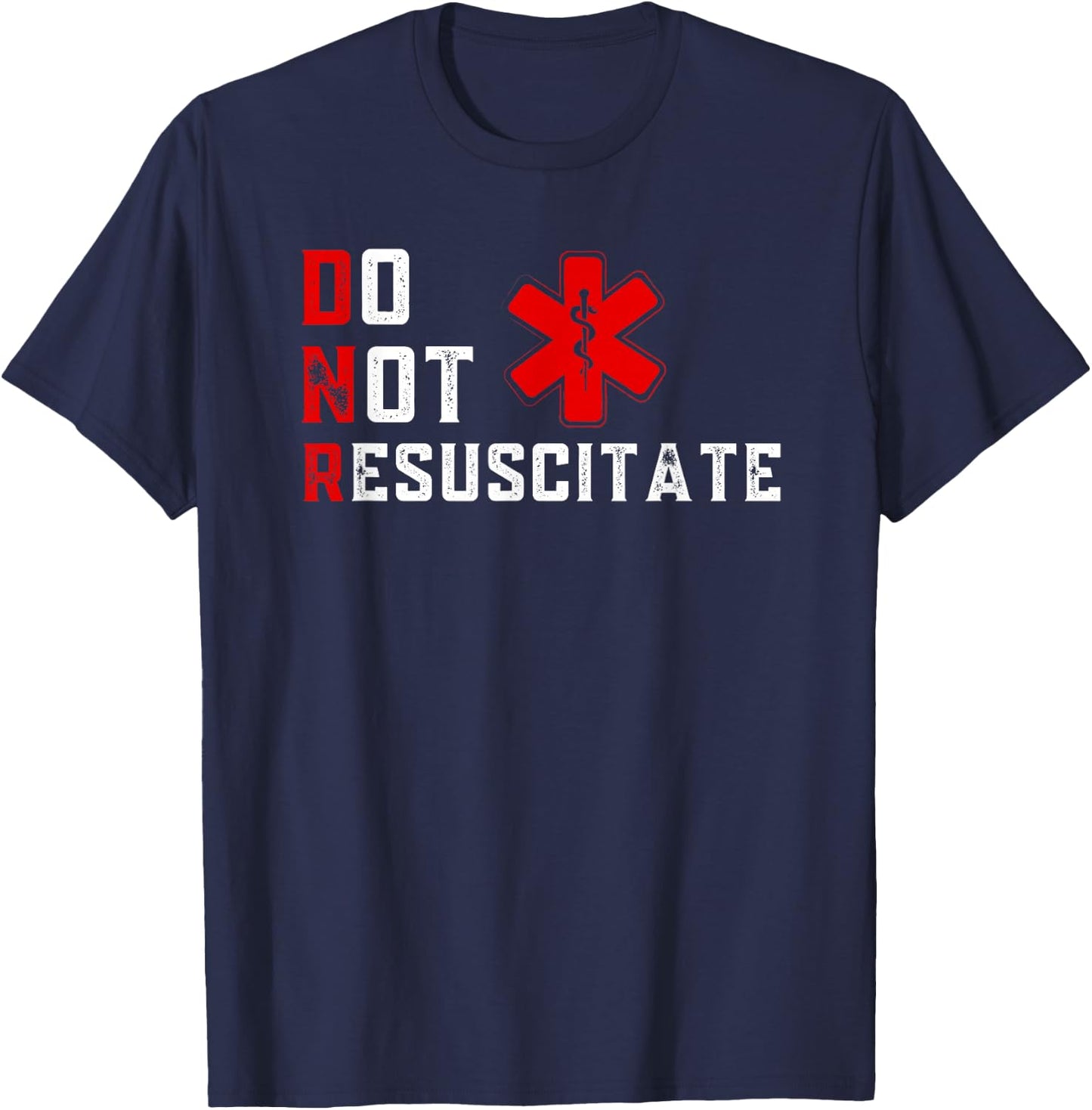 Do Not Resuscitate Signed DNR T-Shirt - T-Shirt | Navy