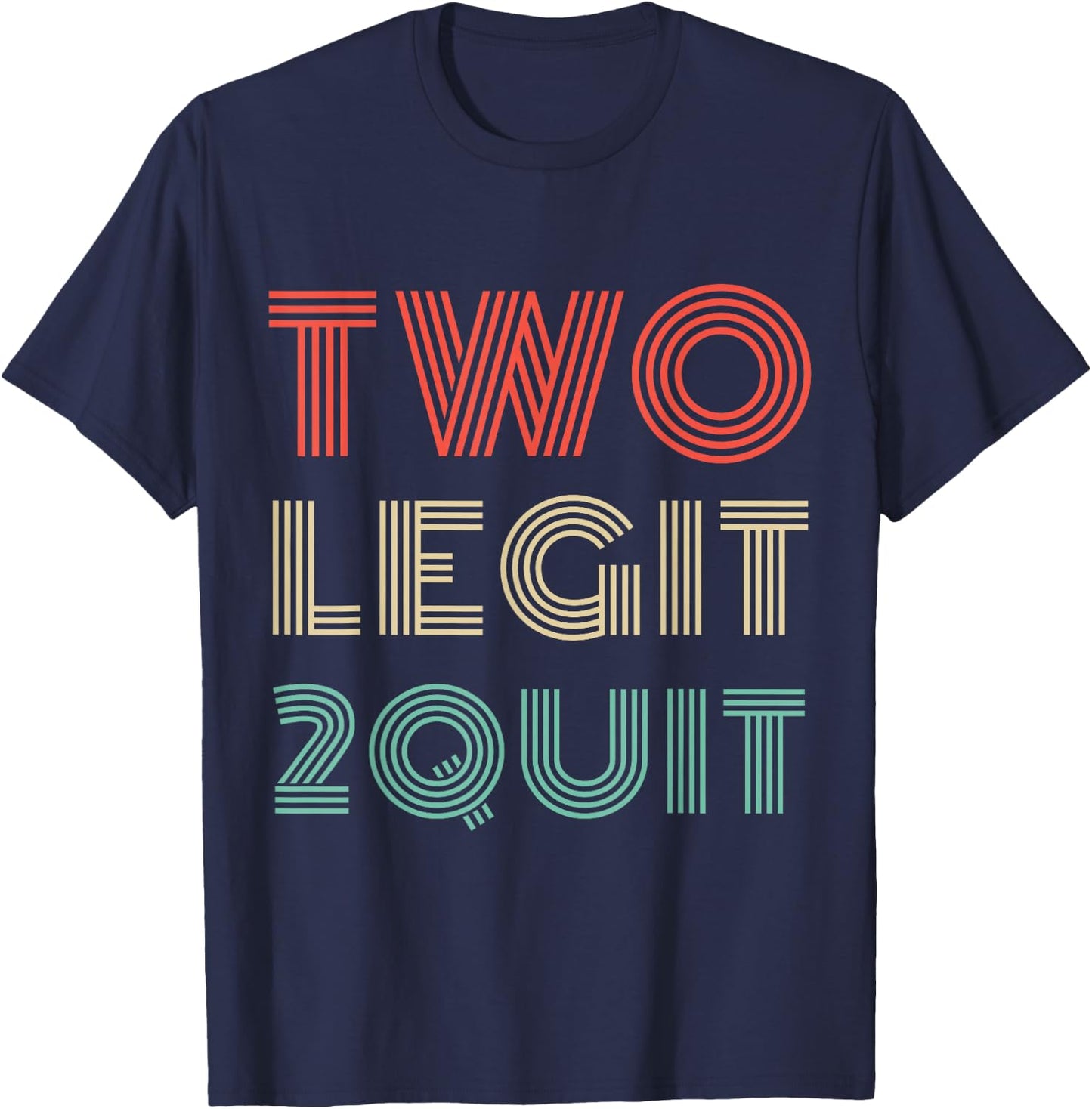 Two Legit 2 Quit Funny 80s 90s T-Shirt - T-Shirt | Navy