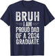 Bruh I'm Proud Dad of a 2024 Graduate Senior Graduation T-Shirt - T-Shirt | Navy
