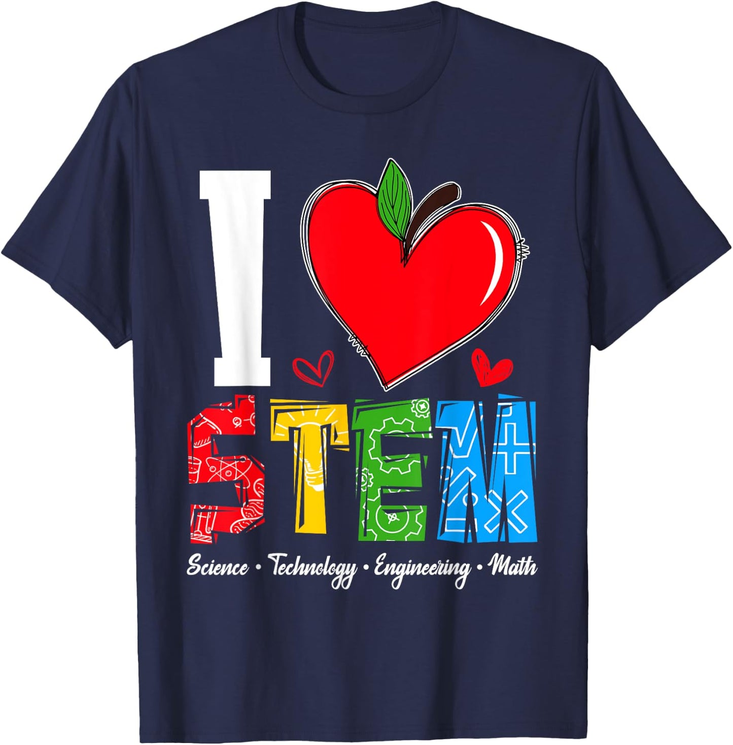 I Love STEM Student Teacher 1st Day Of School Back To School Men Women Kids T-Shirt - T-Shirt | Navy