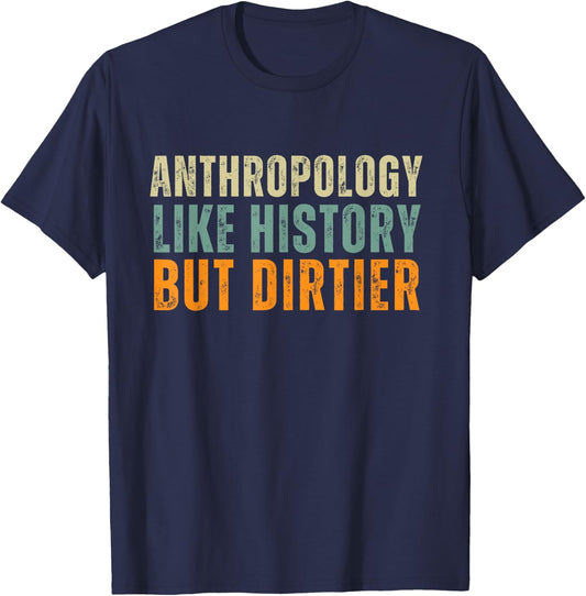 Forensic Anthropology Biological Physical Funny Dirtier T-Shirt - T-Shirt | Navy