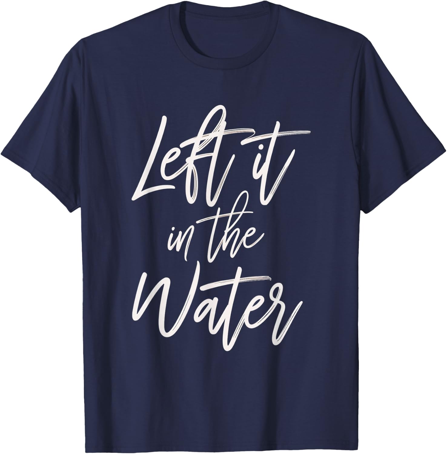 Left It In The Water Faith Christian Baptism Water T-Shirt - T-Shirt | Navy
