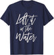 Left It In The Water Faith Christian Baptism Water T-Shirt - T-Shirt | Navy