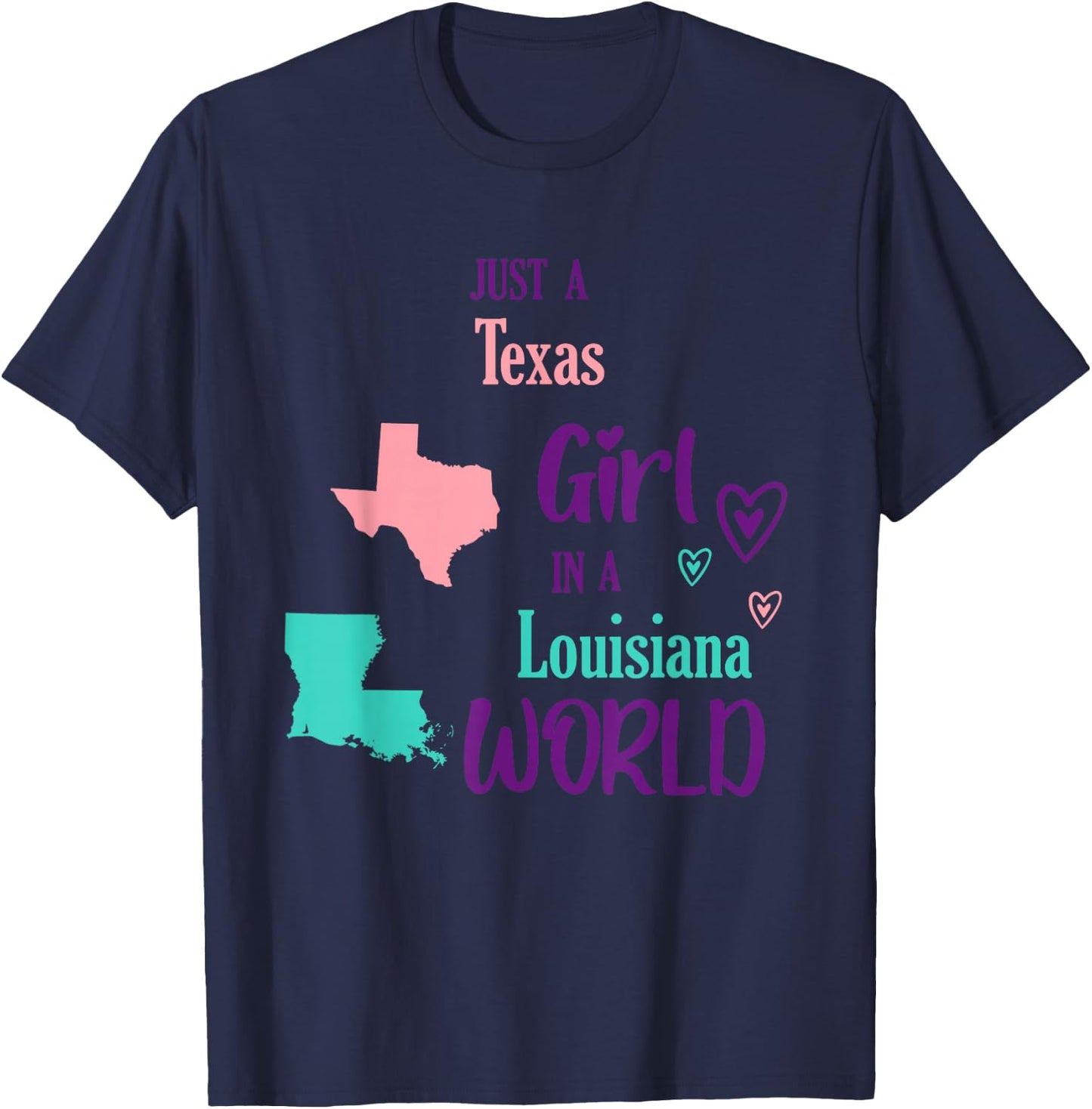 Proud Girl Just a Texas Girl in a Louisiana World T-Shirt - T-Shirt | Navy
