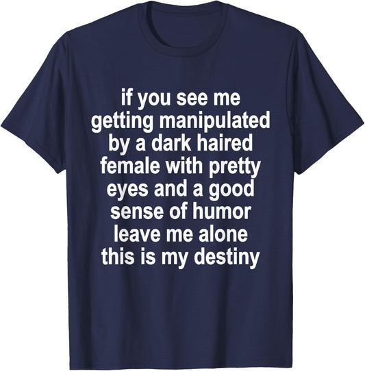 If You See Me Getting Manipulated Funny Sarcastic Quote T-Shirt - T-Shirt | Navy