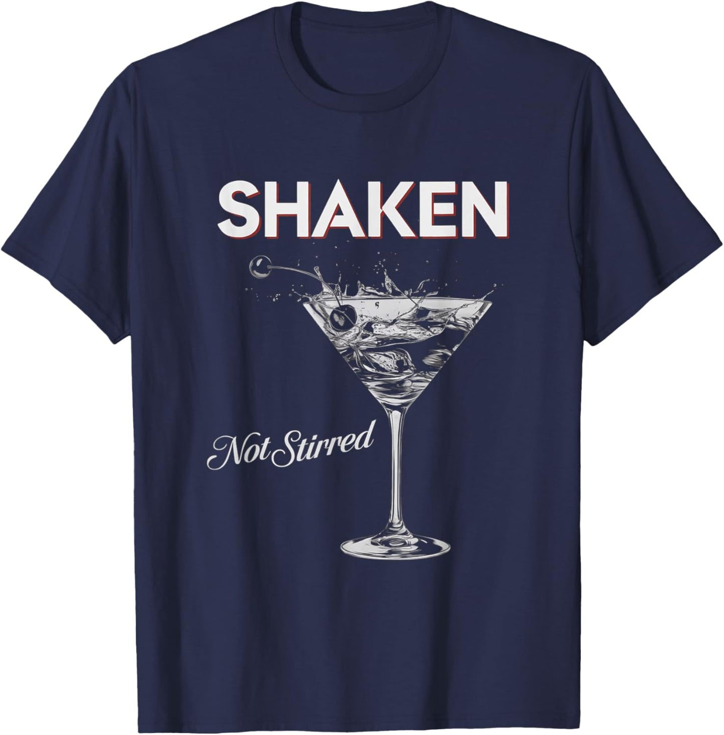 Shaken Not Stirred Funny Cocktail Lover Party T-Shirt - T-Shirt | Navy