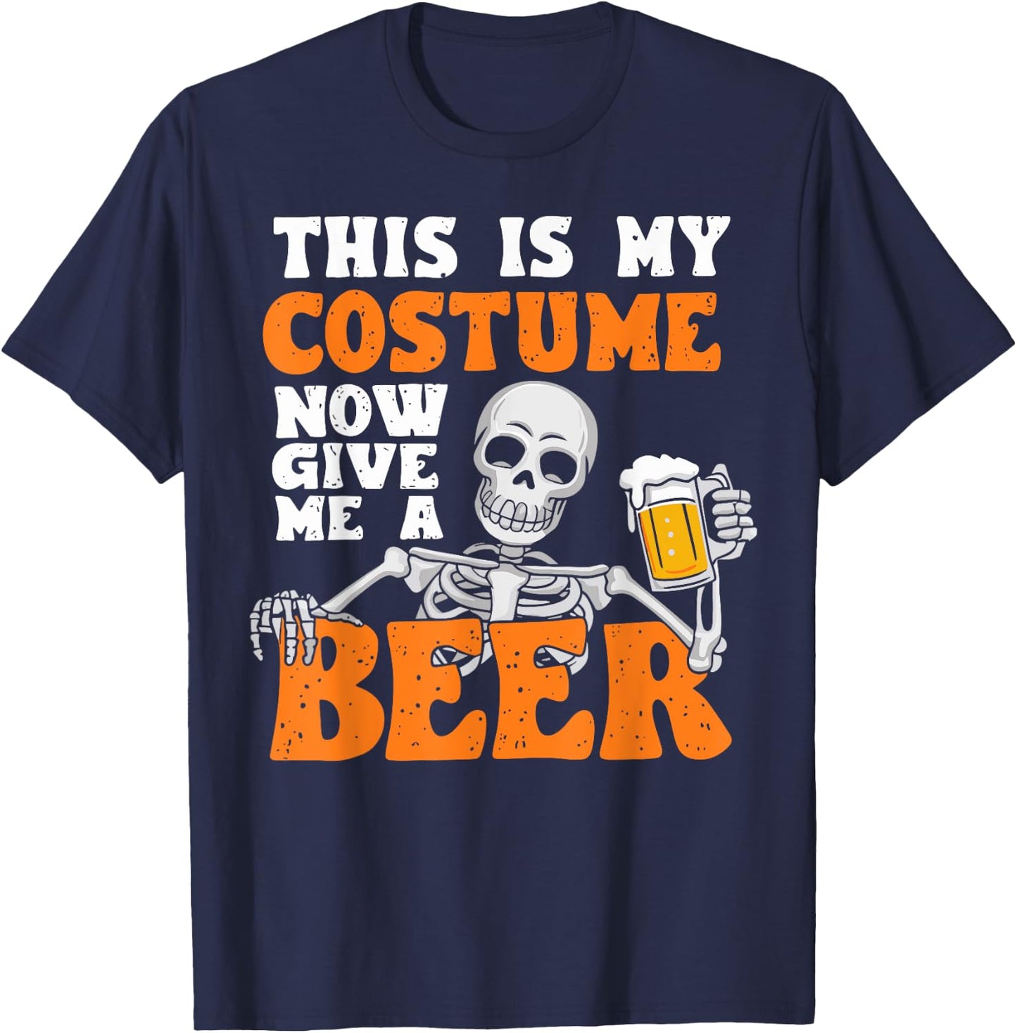 This Is My Costume Now Give Me A Beer Halloween Costume Joke T-Shirt - T-Shirt | Navy