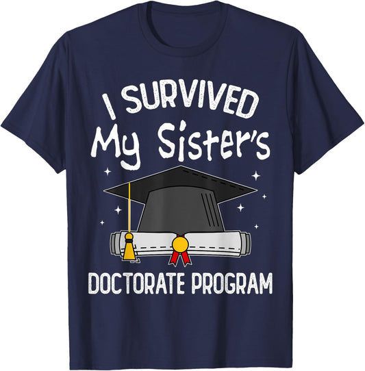 I Survived My Sister's Doctorate Program Funny PhD Sister T-Shirt - T-Shirt | Navy