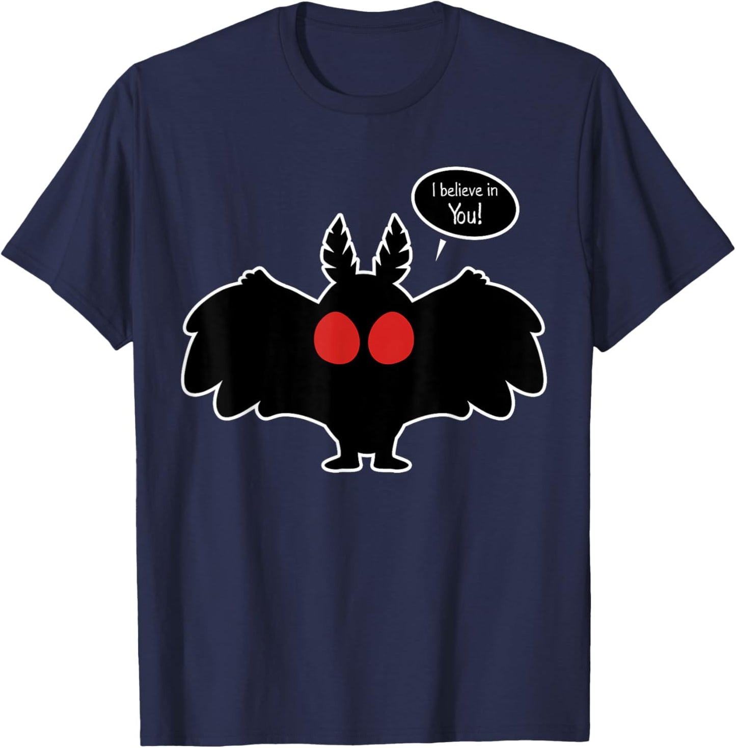 I Believe In You Funny Mothman Monster Cryptozoology Cryptid T-Shirt - T-Shirt | Navy