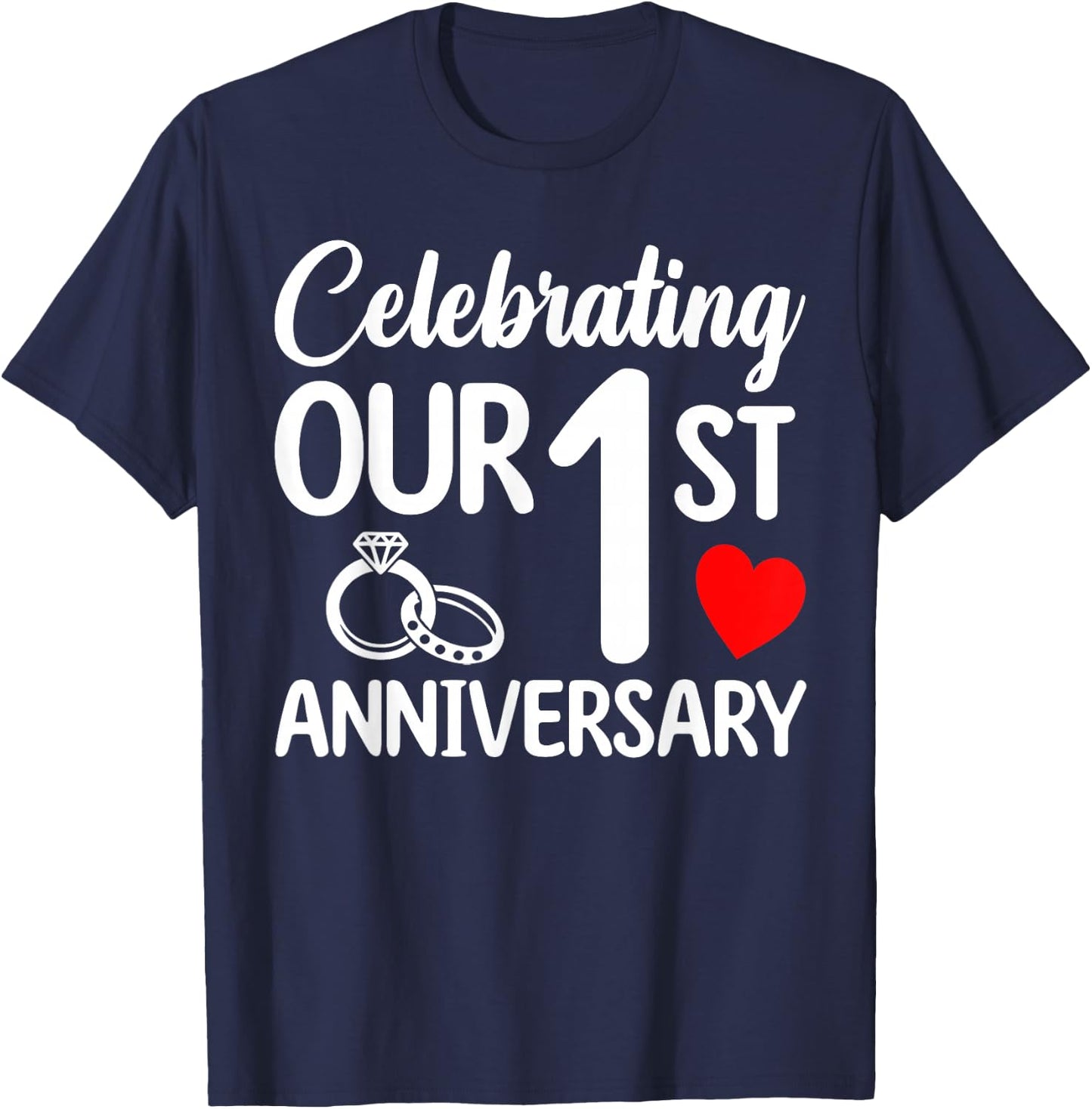 Celebrating Our 1st Wedding Anniversary 1 Year of Marriage T-Shirt - T-Shirt | Navy