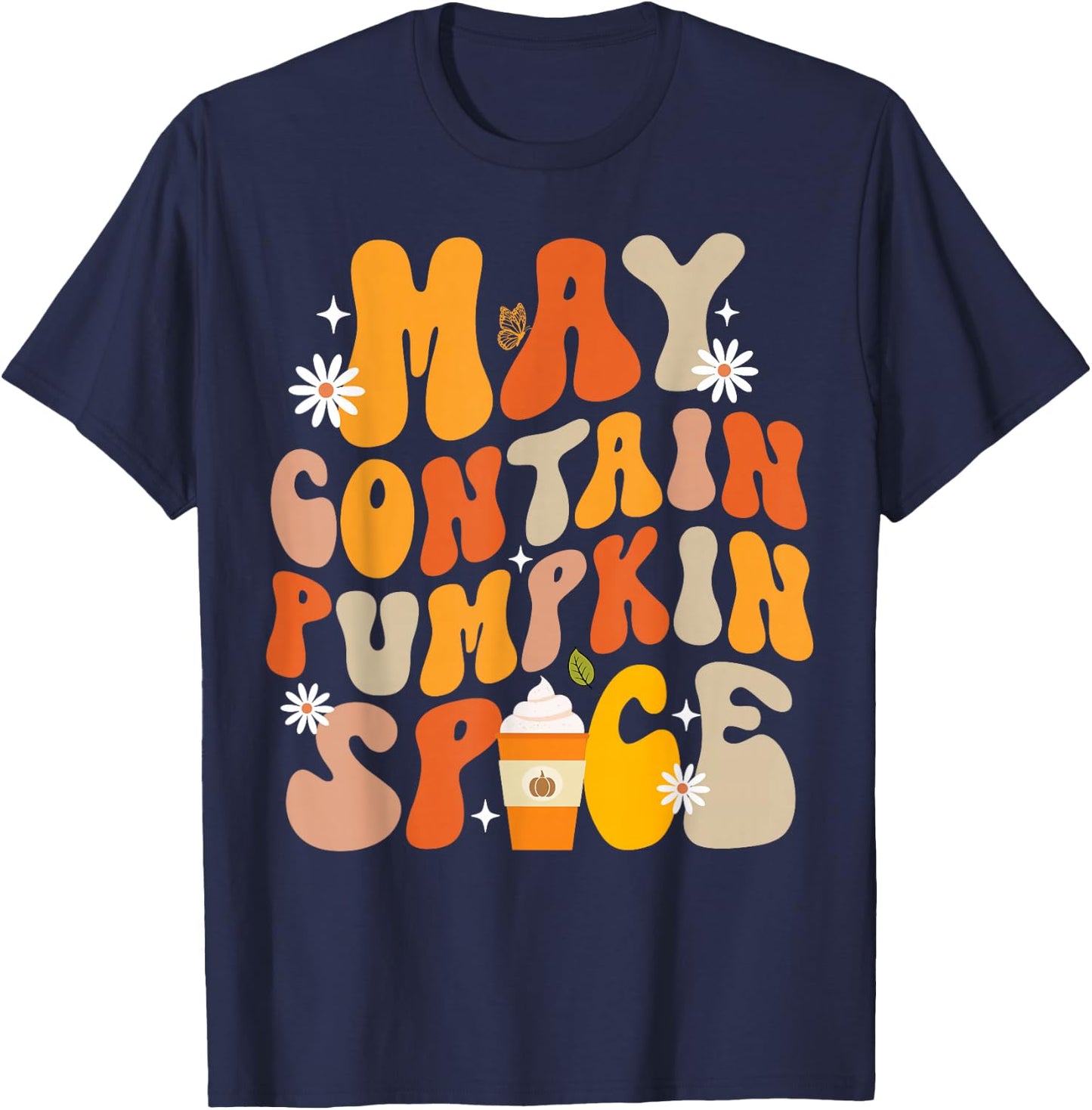 Funny Fall Autumn May Contain Pumpkin Spice Thanksgiving T-Shirt - T-Shirt | Navy