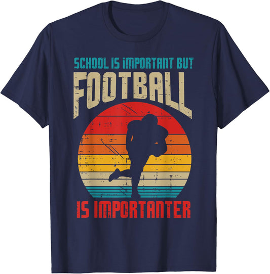 School Important American Football Importanter Funny Quote T-Shirt - T-Shirt | Navy