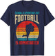 School Important American Football Importanter Funny Quote T-Shirt - T-Shirt | Navy
