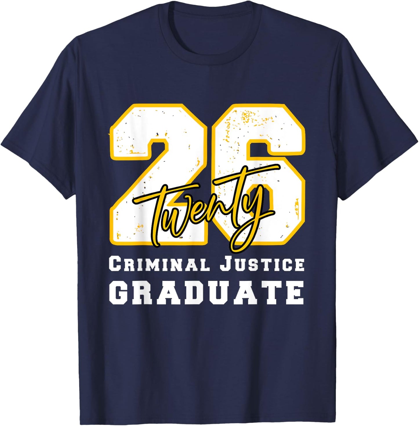 Criminal Justice Graduate Graduated Class of 2026 Graduation T-Shirt - T-Shirt | Navy