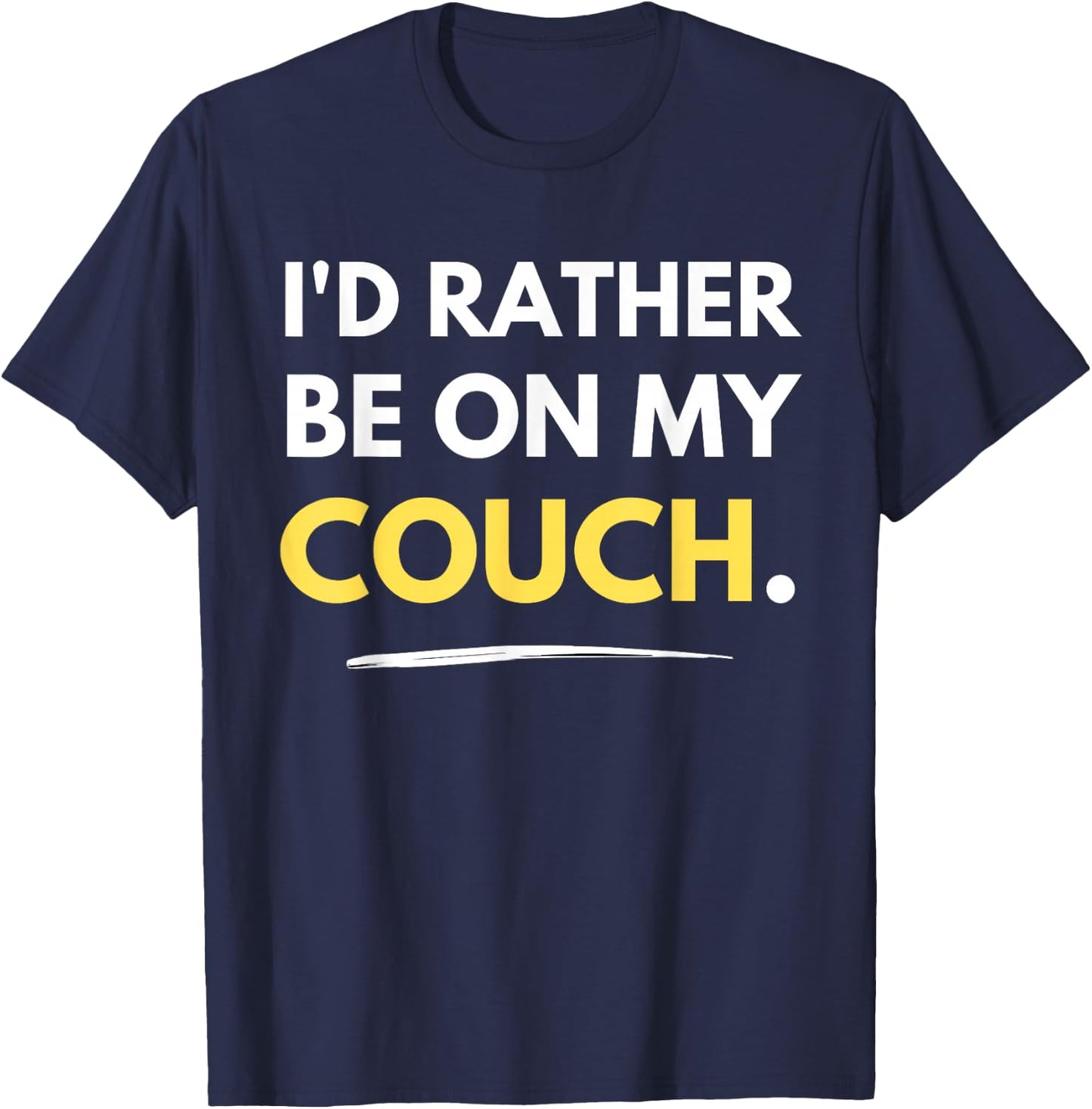 I'd Rather Be On My Couch Lazy Homebody Funny T-Shirt - T-Shirt | Navy