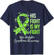 His Fight Is My Fight Non-Hodgkin Lymphoma Awareness T-Shirt - T-Shirt | Navy