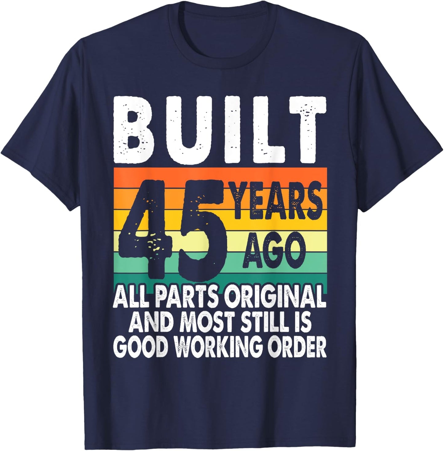 Built 45 Years Ago - All Parts Original 45th Birthday T-Shirt - T-Shirt | Navy