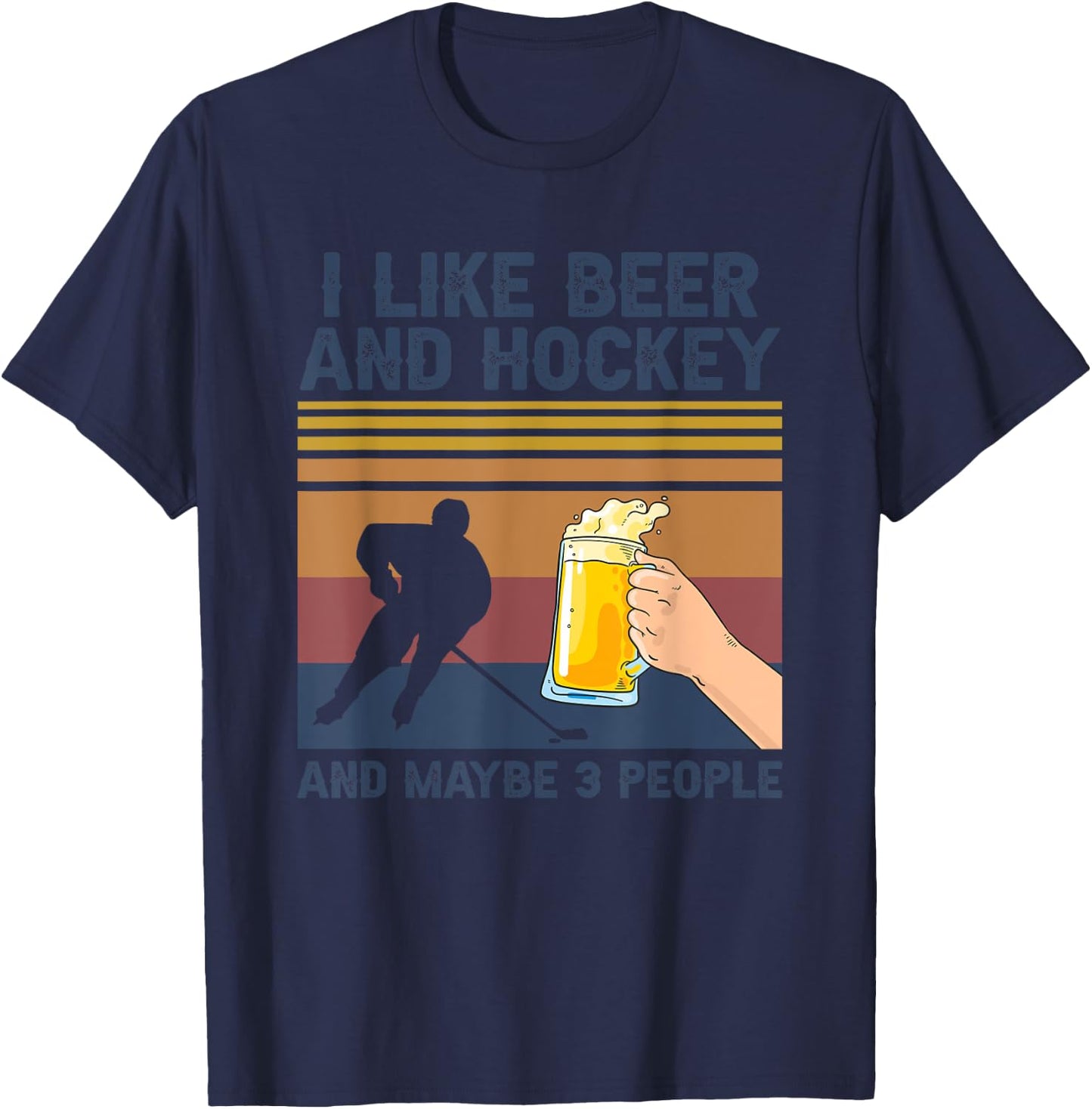 I Like Beer and Hockey and Maybe 3 People Funny Gift T-Shirt - T-Shirt | Navy