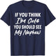 If You Think I'm Cute You Should See My Nephew Funny T-Shirt - T-Shirt | Navy