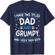 I Have Two Titles Dad And Grumpy Funny Father's Day T-Shirt - T-Shirt | Navy