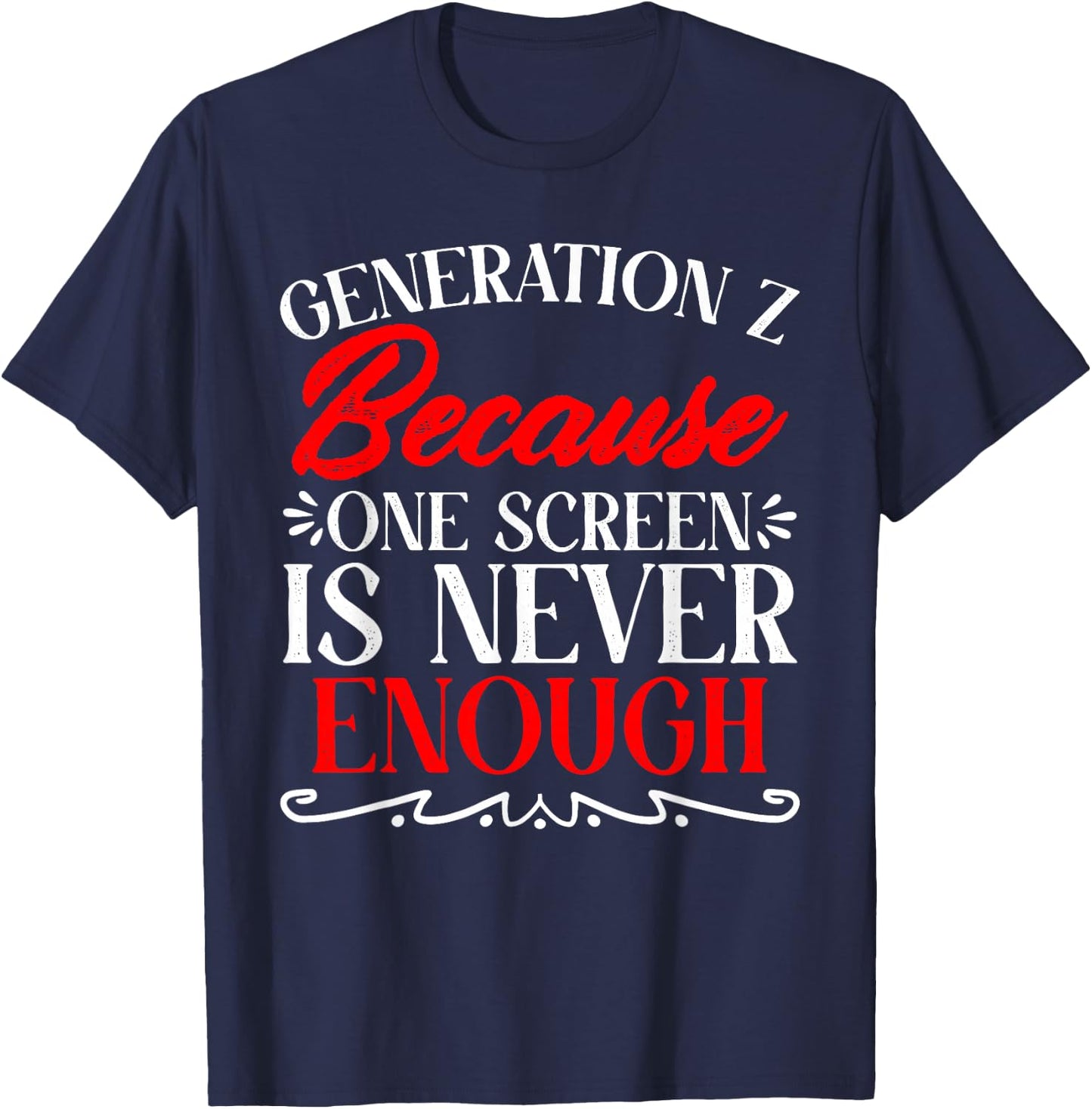 One Screen Is Never Enough Humor Generation Z Funny Gen Z T-Shirt - T-Shirt | Navy
