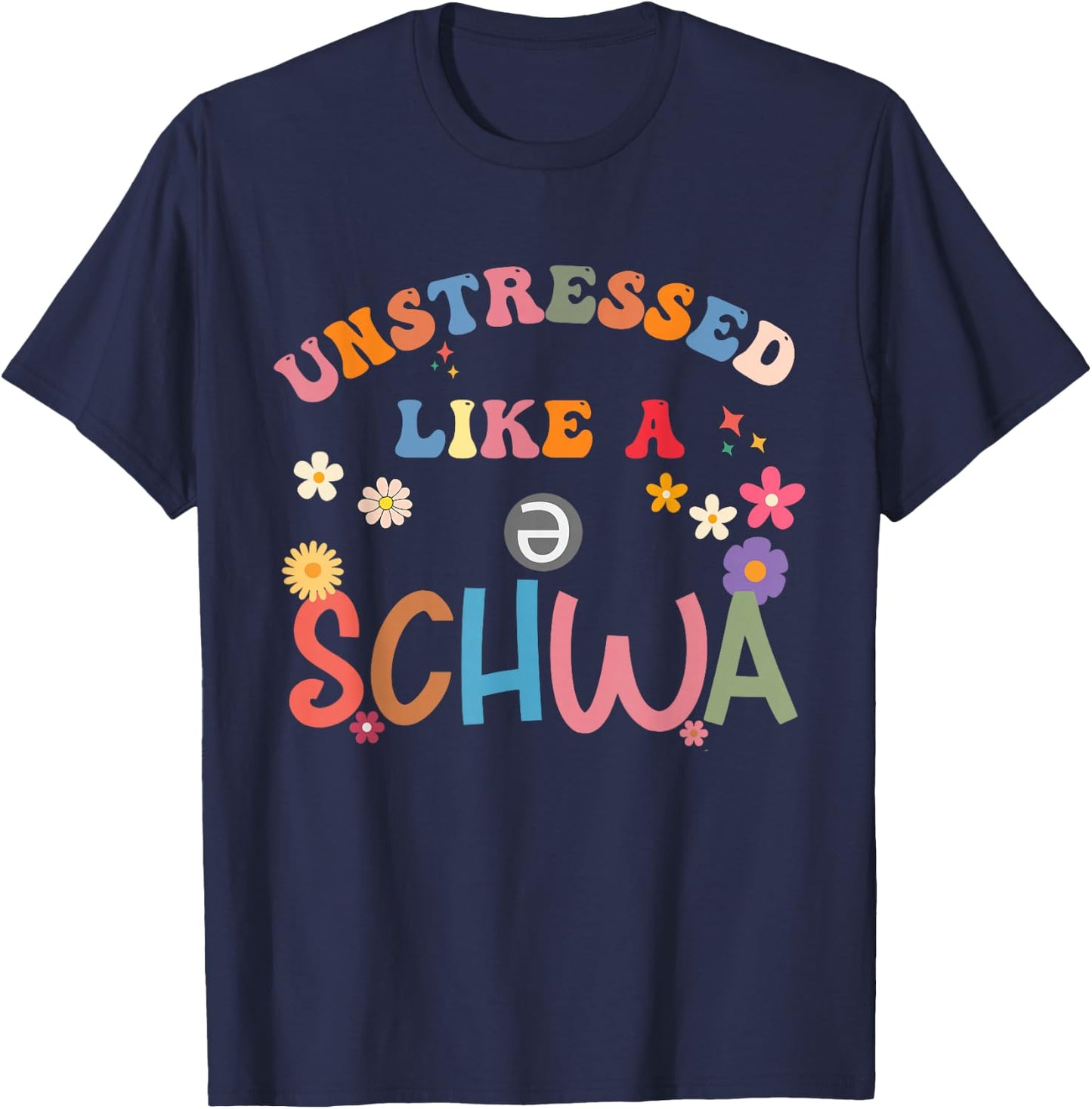 Science Of Reading I Want To Be A Schwa It's Never Stressed T-Shirt - T-Shirt | Navy