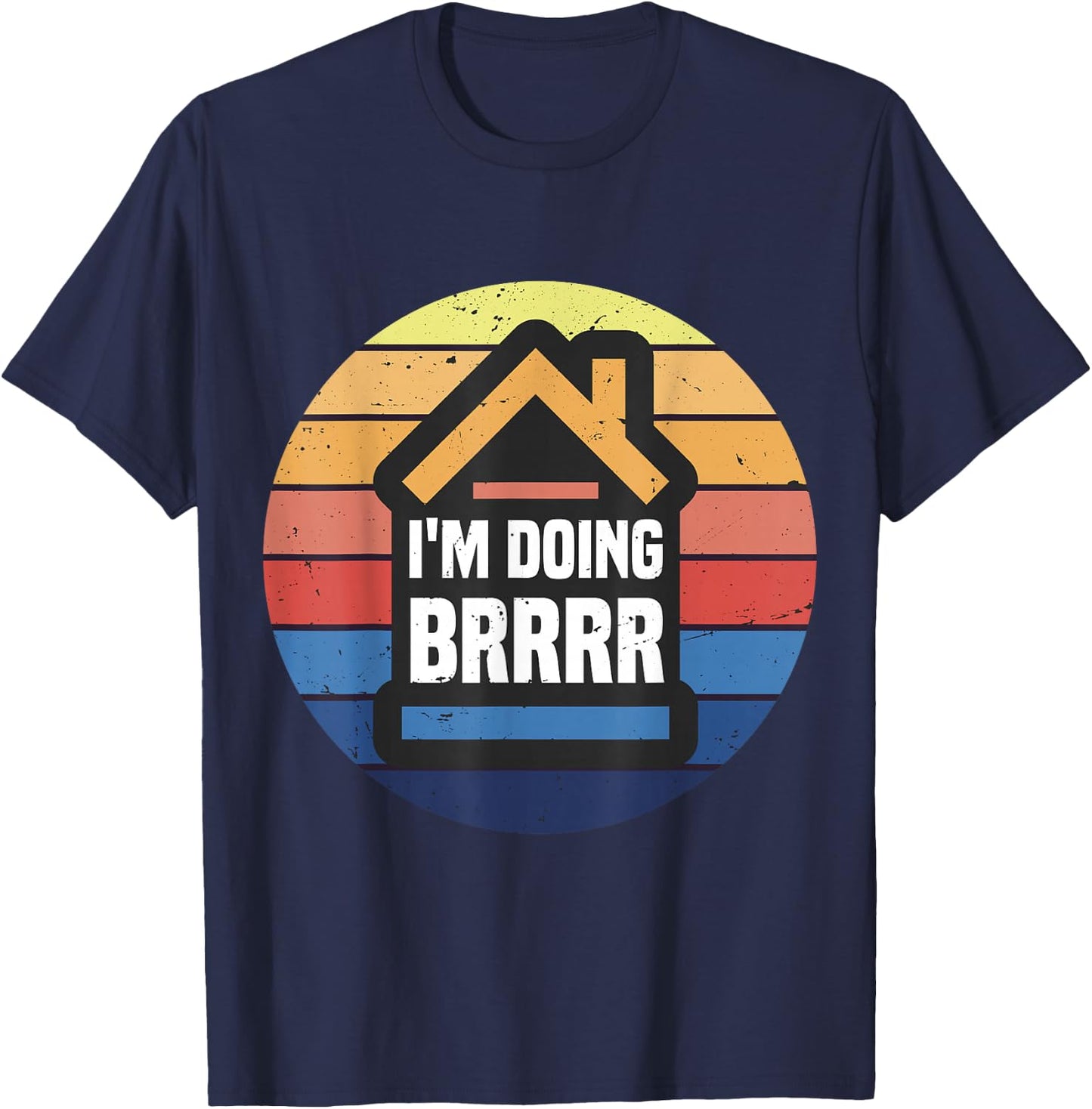 Buy Rehab Rent Refinance Repeat BRRRR Real Estate Investor T-Shirt - T-Shirt | Navy