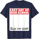 Last Day of High School Sign My Shirt T-Shirt - T-Shirt | Navy