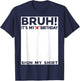 Bruh It's My 14th Birthday Sign My Shirt 14 Years Old Bday T-Shirt - T-Shirt | Navy