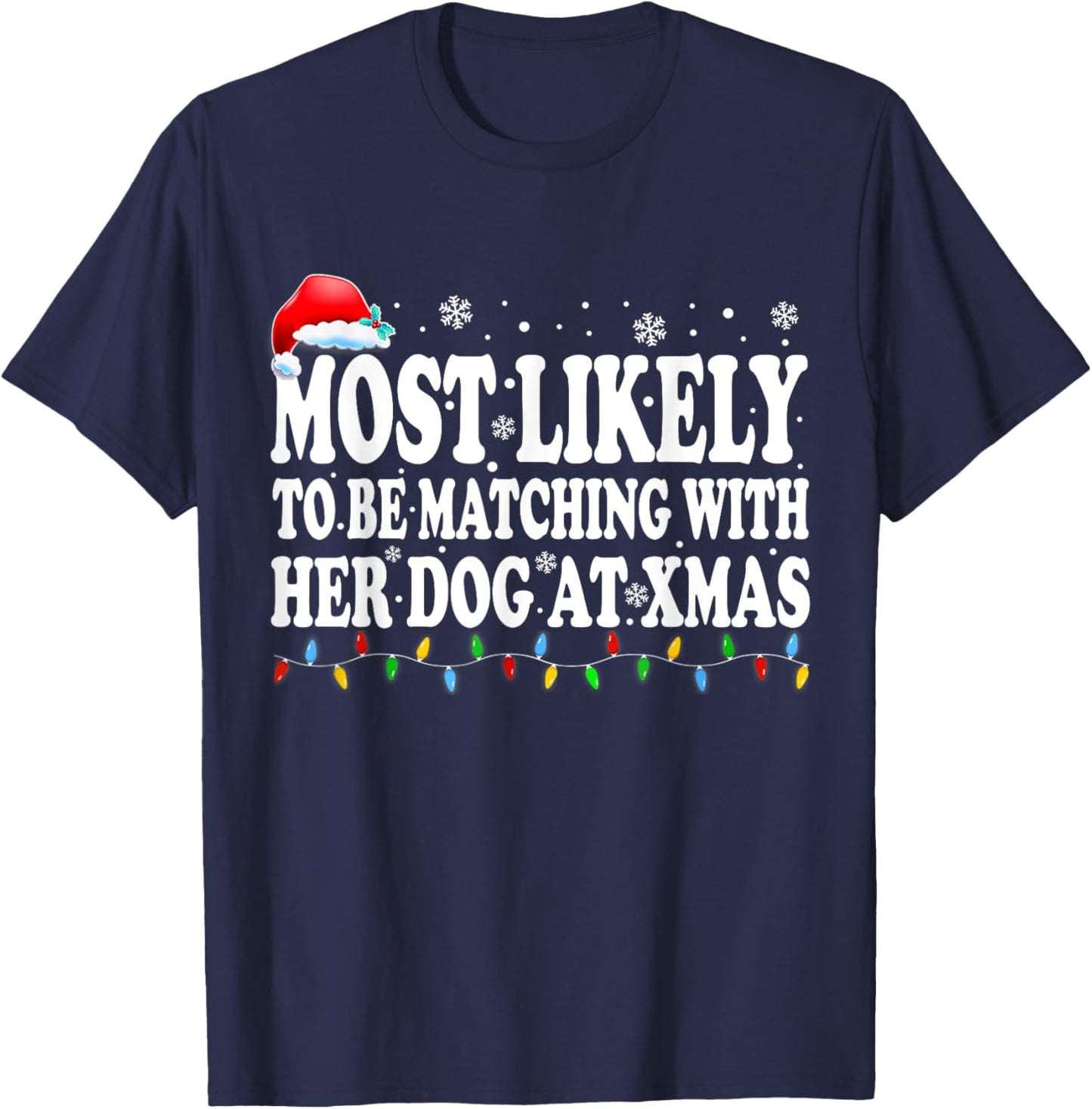 Most Likely To Be Matching With Her Dog At Xmas Men Women Kids T-Shirt - T-Shirt | Navy