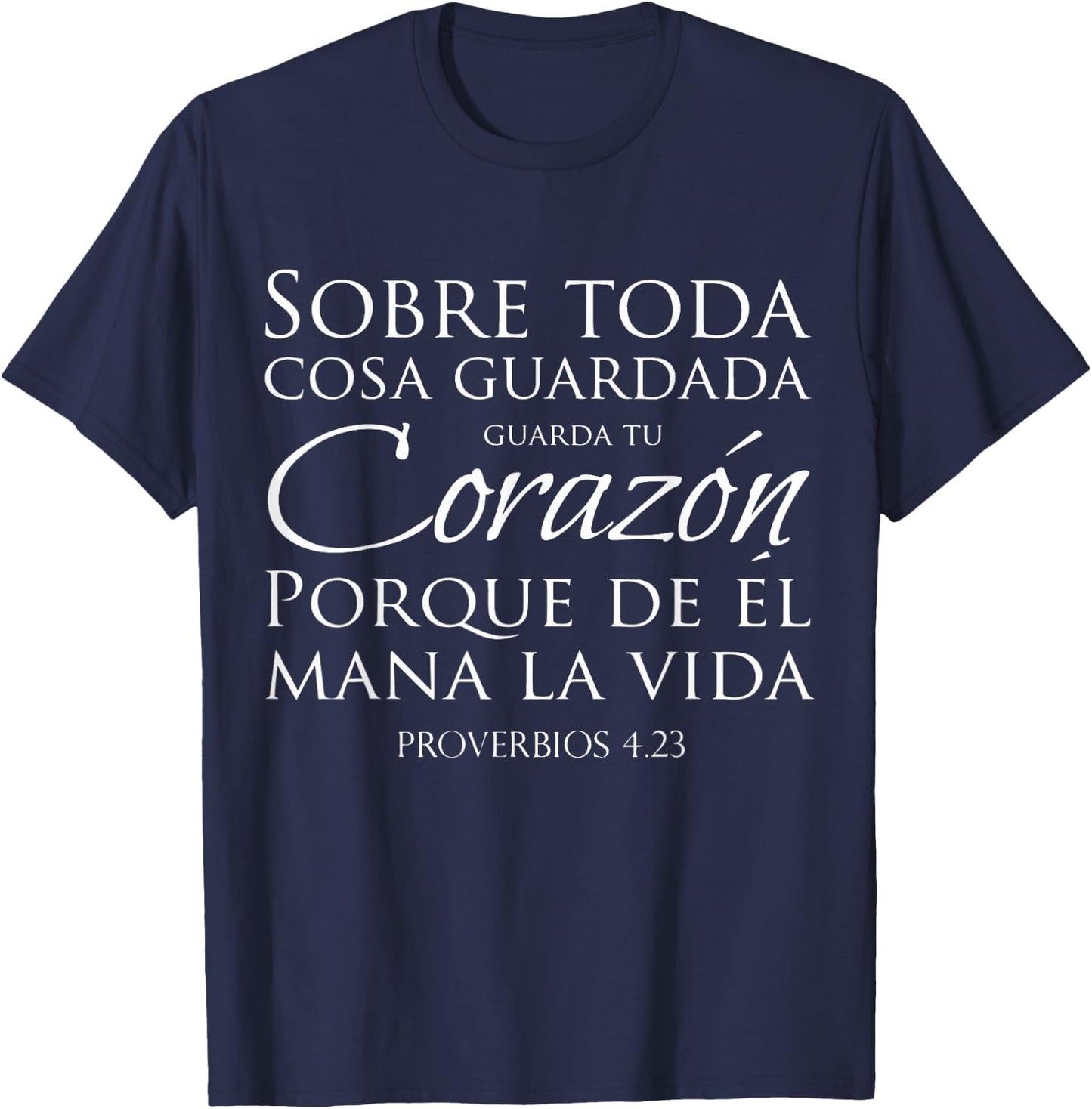 Guarda tu corazon Proverbios spanish christian shirt T-Shirt - T-Shirt | Navy