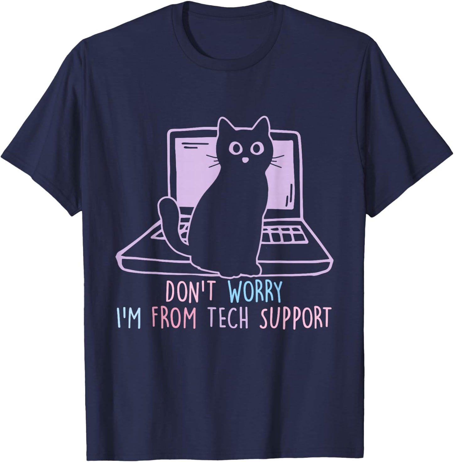 Don't Worry I'm From T.E.C.H Support Apparel T-Shirt - T-Shirt | Navy
