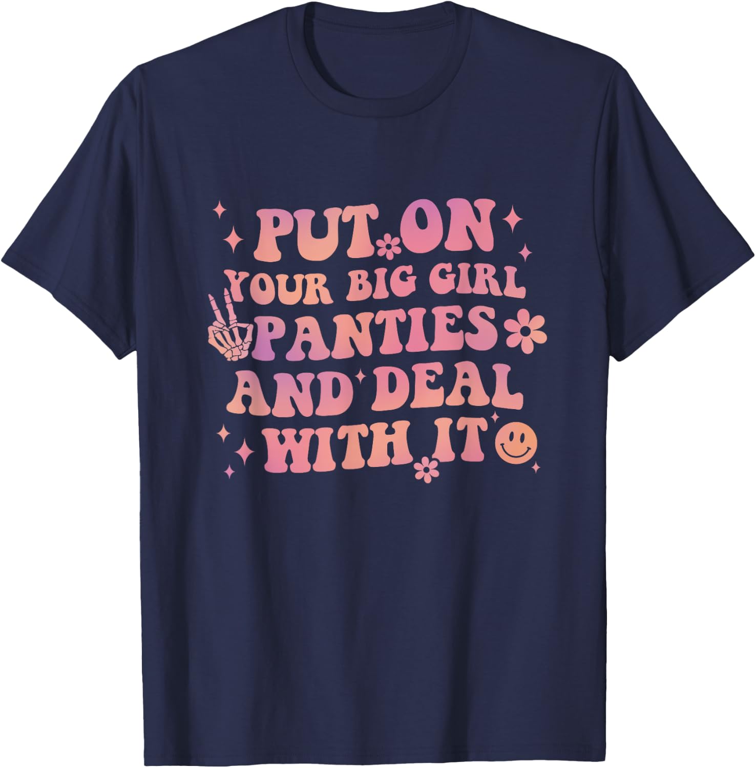 Put On Your Big Girl Panties And Deal With It Apparel T-Shirt - T-Shirt | Navy