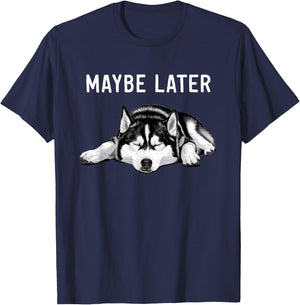 Funny Siberian Husky Maybe Later Lazy T-Shirt - T-Shirt | Navy
