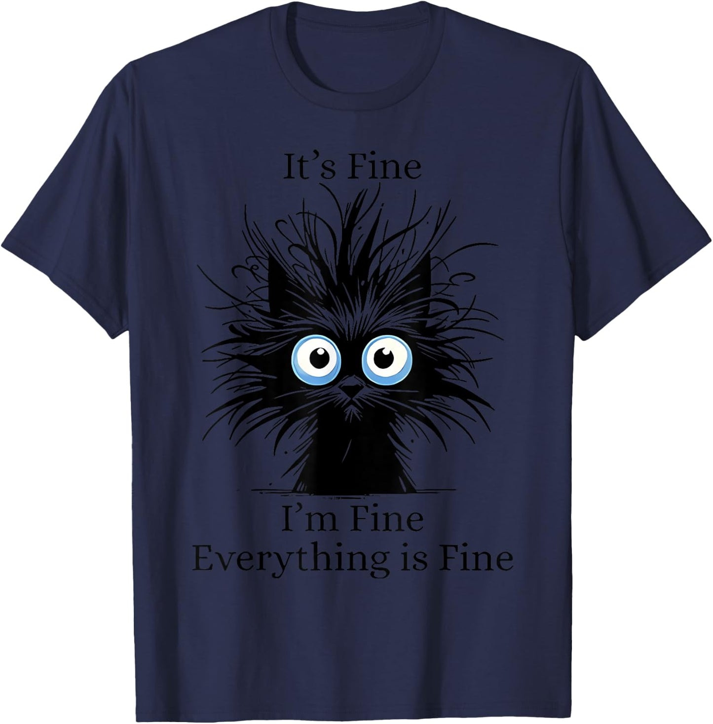It's Fine I'm Fine Everything Is Fine Black Cat Kitty Lover Men Women T-Shirt - T-Shirt | Navy