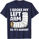 Broken Arm Art Women Left Hand Broken Arm Recovery T-Shirt - T-Shirt | Navy