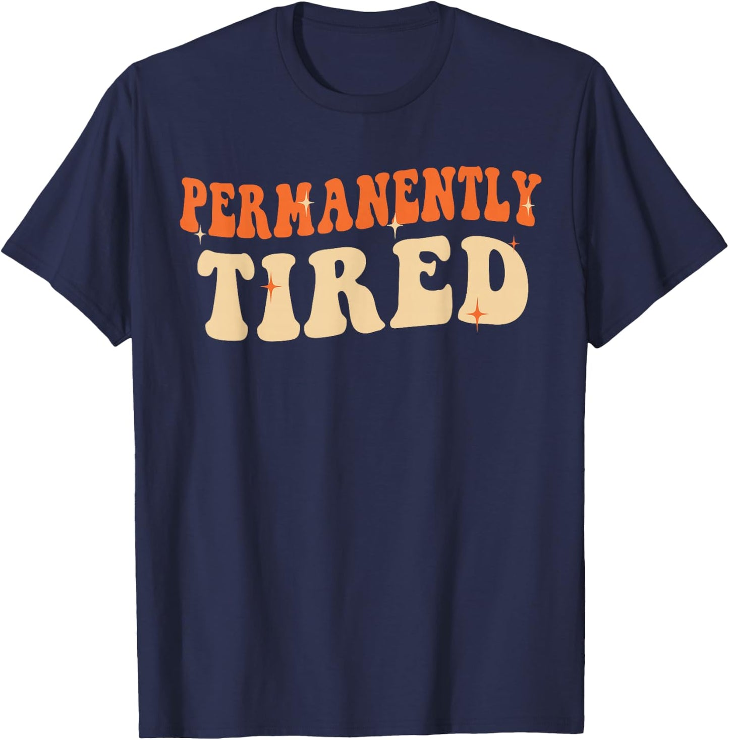 Groovy Vintage Permanently Tired Funny Slogan Always Tired T-Shirt - T-Shirt | Navy