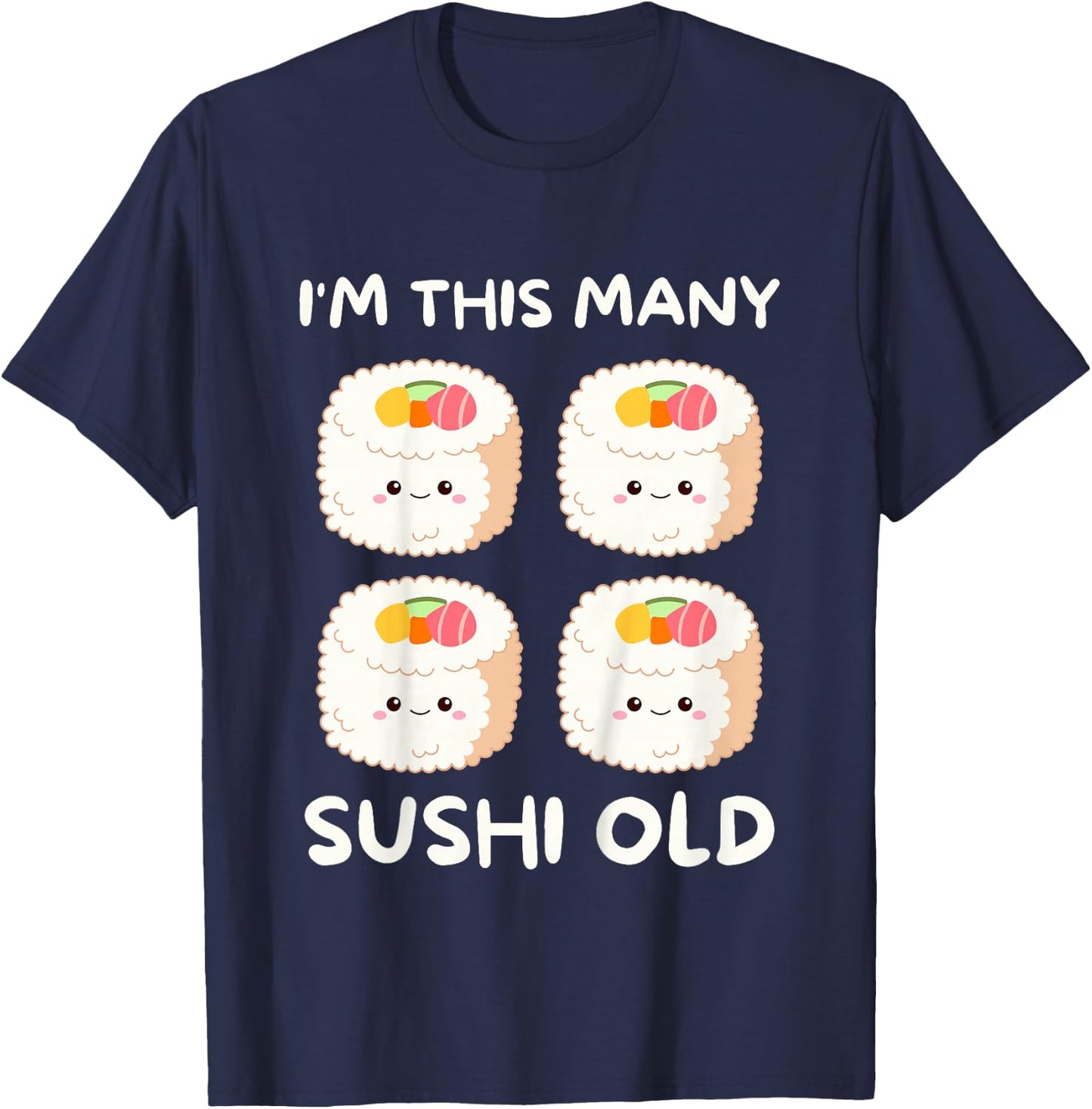 I'm This Many Sushi Old, Kawaii Sashimi 4th Birthday 4 Years T-Shirt - T-Shirt | Navy