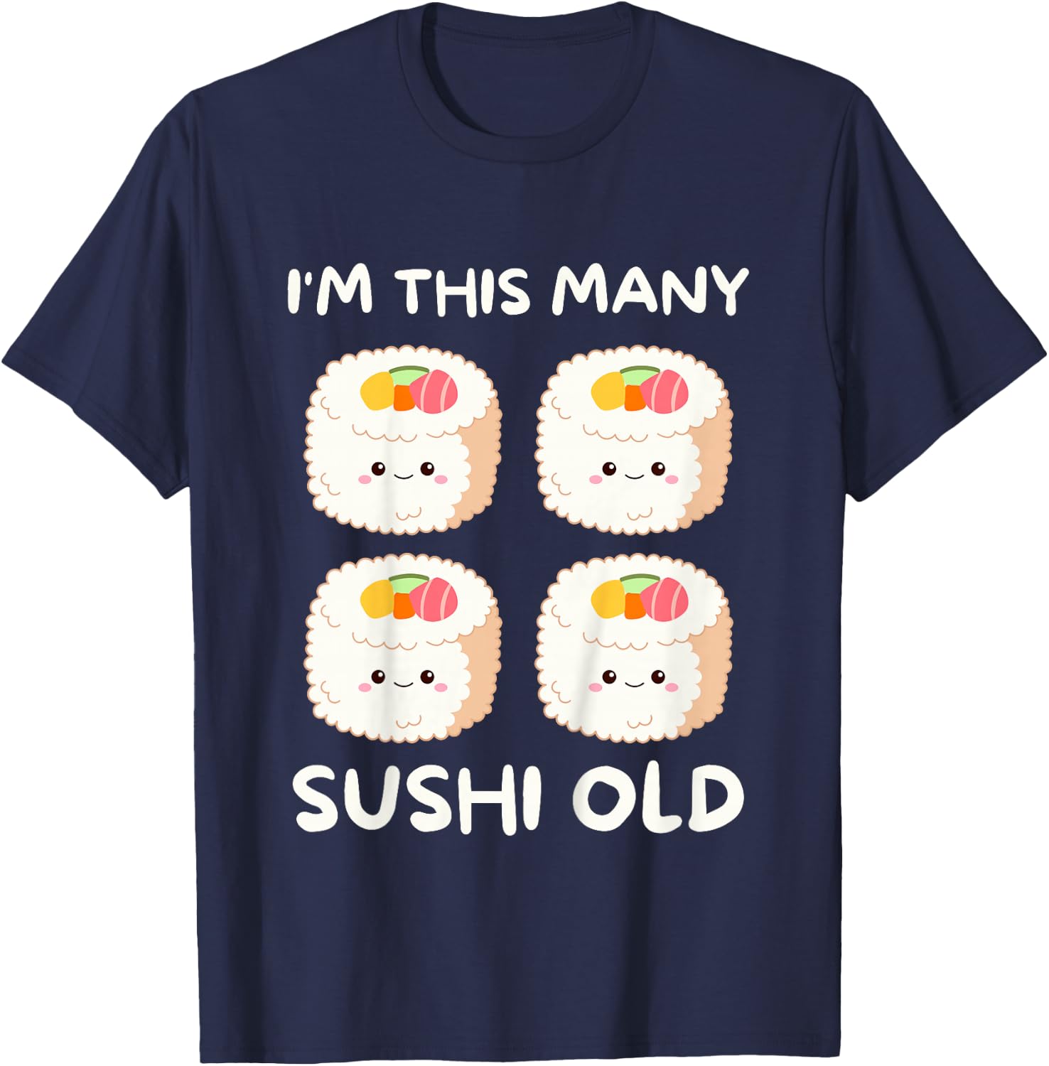 I'm This Many Sushi Old, Kawaii Sashimi 4th Birthday 4 Years T-Shirt - T-Shirt | Navy