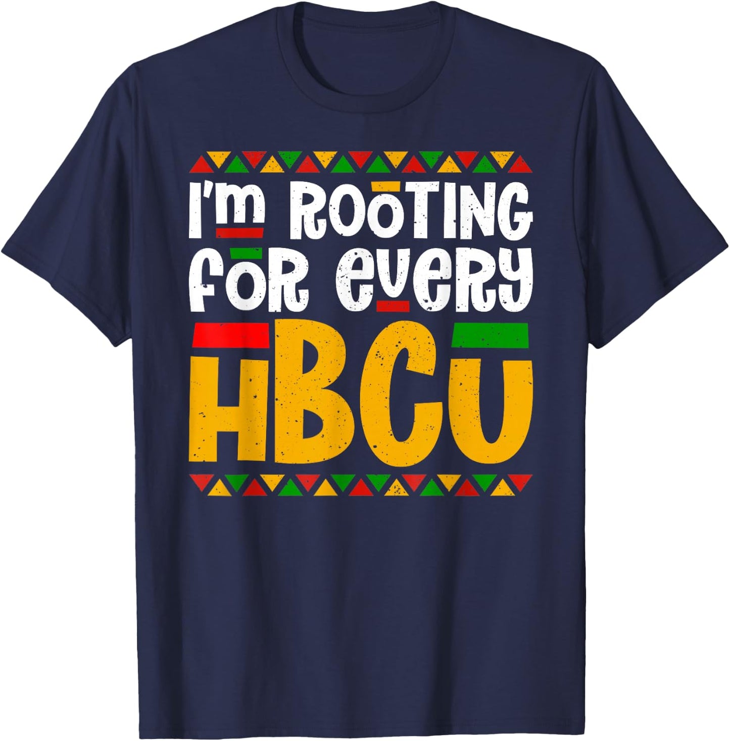 I'm Rooting for Every HBCU Historical Black College Student T-Shirt - T-Shirt | Navy