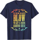 I'm The One You Gotta Blow To Get A Drink Around Here T-Shirt - T-Shirt | Navy