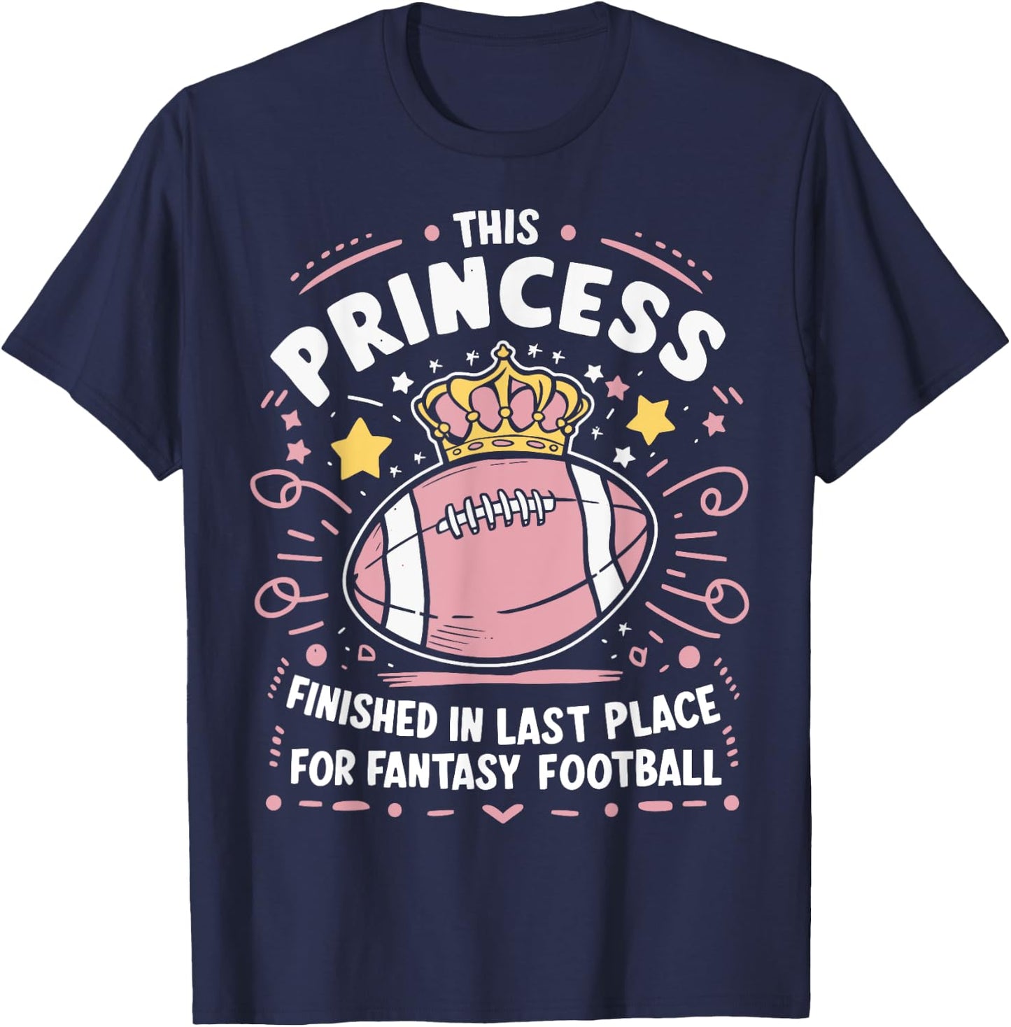 Fantasy Football Princess Funny Draft Legends Party Loser T-Shirt - T-Shirt | Navy