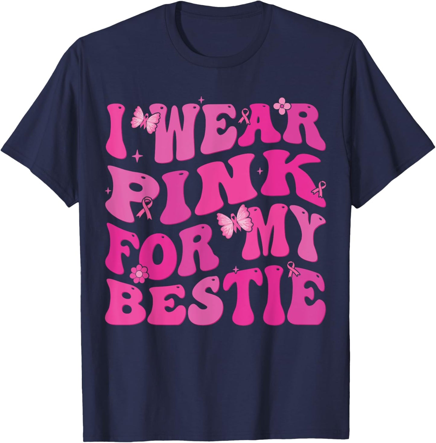 I Wear Pink Ribbon For my Bestie Breast Cancer Awareness T-Shirt - T-Shirt | Navy
